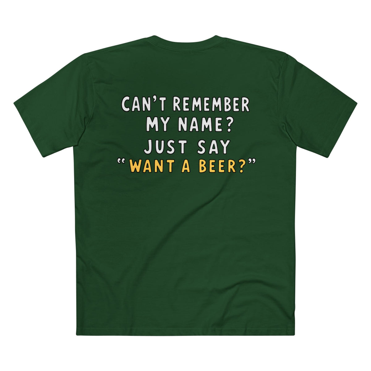 Want a Beer? Funny Graphic Tee — "Can't Remember My Name? Just Say 'Want a Beer?'"