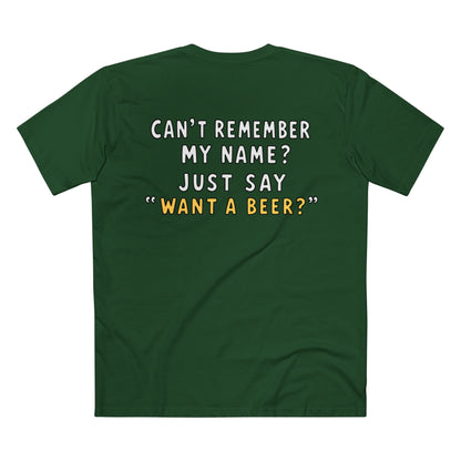Want a Beer? Funny Graphic Tee — "Can't Remember My Name? Just Say 'Want a Beer?'"