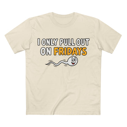 Funny Adult Tee — “I Only Pull Out On Fridays” Graphic Shirt