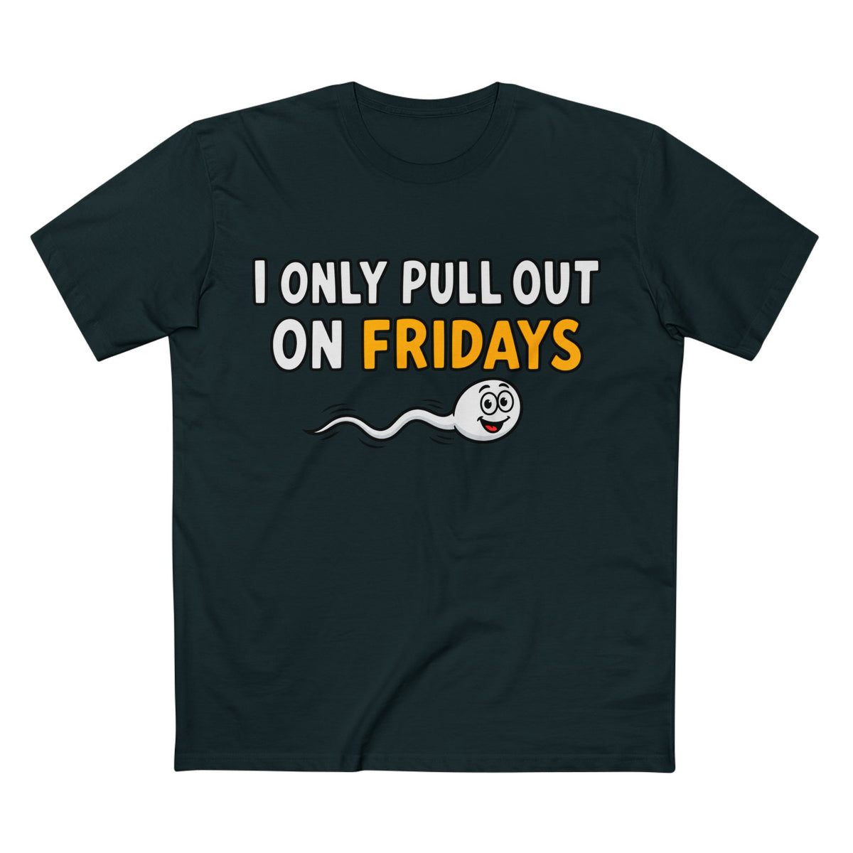 Funny Adult Tee — “I Only Pull Out On Fridays” Graphic Shirt