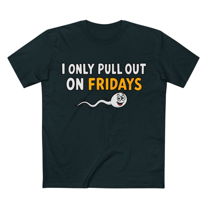 Funny Adult Tee — “I Only Pull Out On Fridays” Graphic Shirt