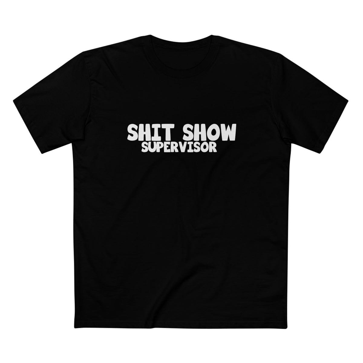 Shit Show Supervisor T-Shirt – Funny Sarcastic Work Humour Tee