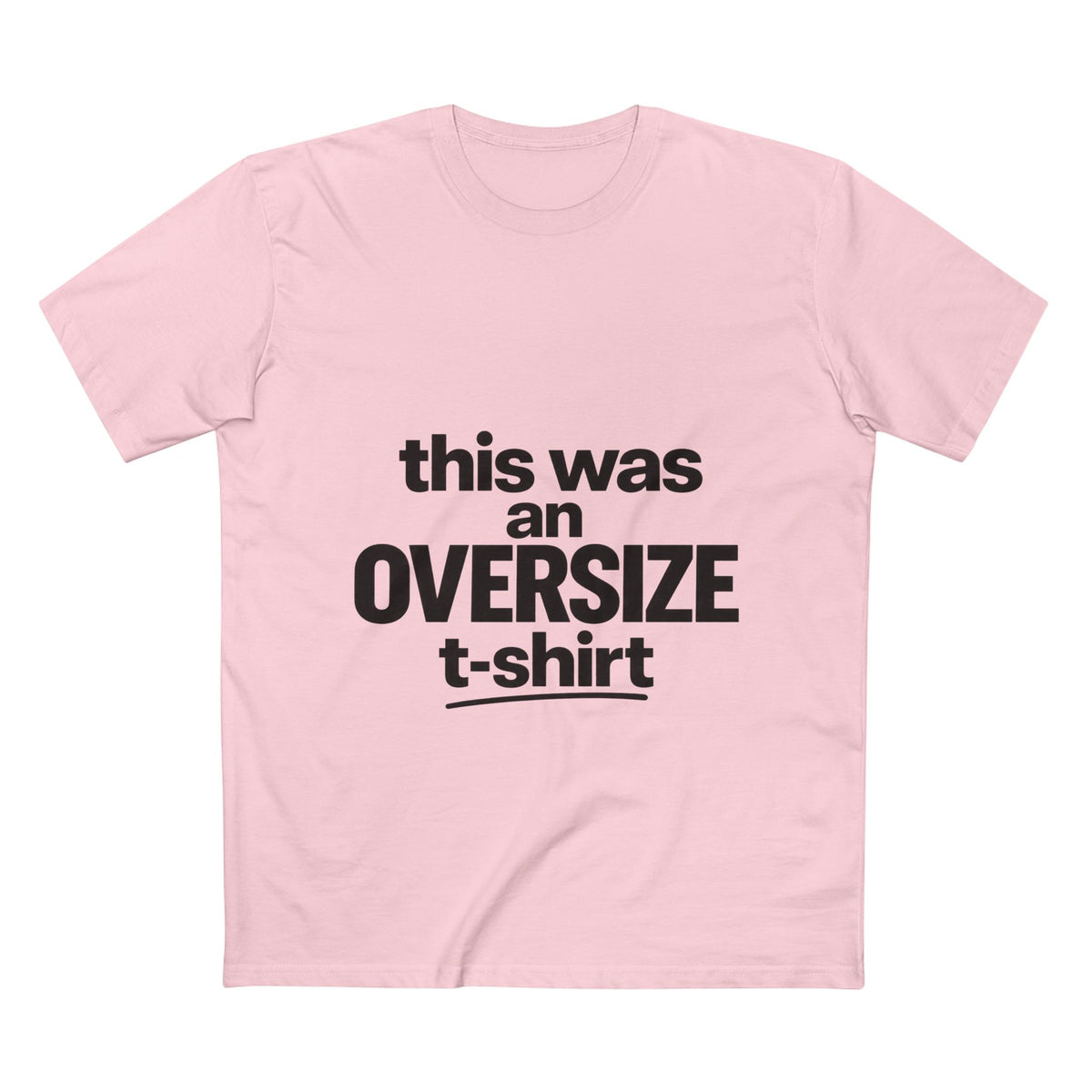 Funny Graphic Tee — "this was an OVERSIZE t-shirt" Statement Shirt