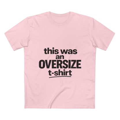 Funny Graphic Tee — "this was an OVERSIZE t-shirt" Statement Shirt