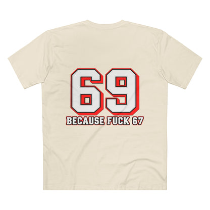 69 Because F*** 67 Front and Back Print - Men's