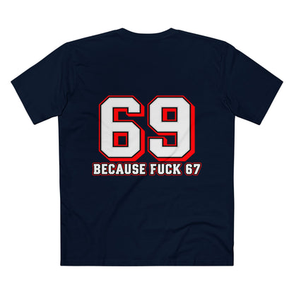 69 Because F*** 67 Front and Back Print - Men's