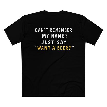 Want a Beer? Funny Graphic Tee — "Can't Remember My Name? Just Say 'Want a Beer?'"