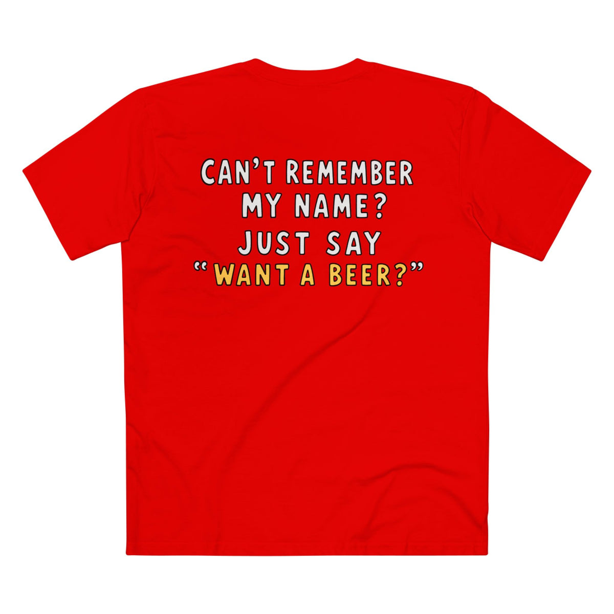 Want a Beer? Funny Graphic Tee — "Can't Remember My Name? Just Say 'Want a Beer?'"