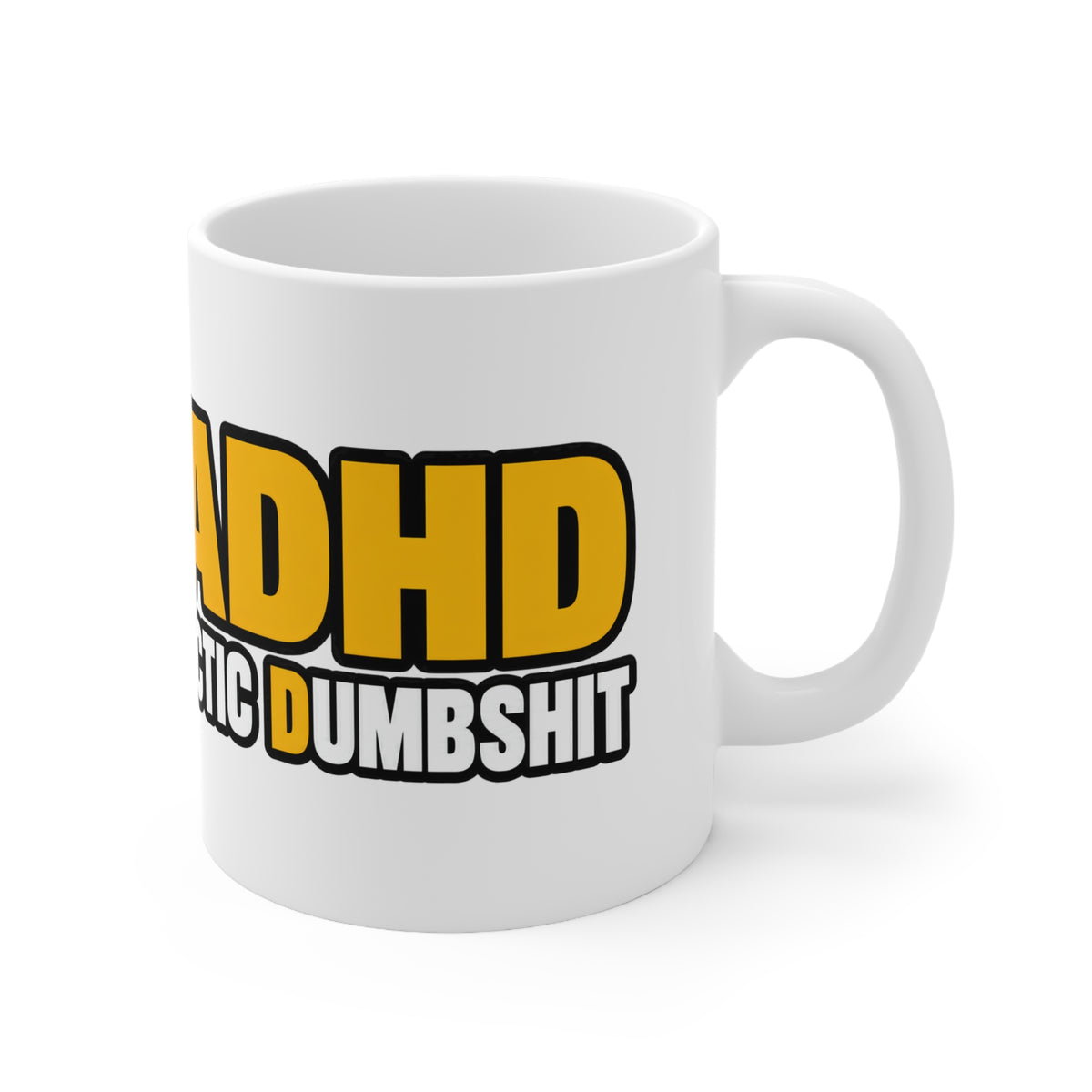 I Have ADHD (Always Doing Hectic Dumbshit) - Mug
