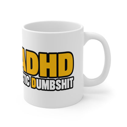 I Have ADHD (Always Doing Hectic Dumbshit) - Mug