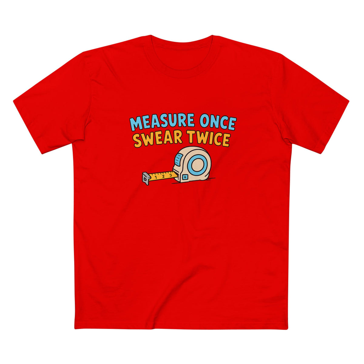 Measure Once, Swear Twice Tee — Funny Carpenter Tape Measure Shirt (Father's Day Gift)
