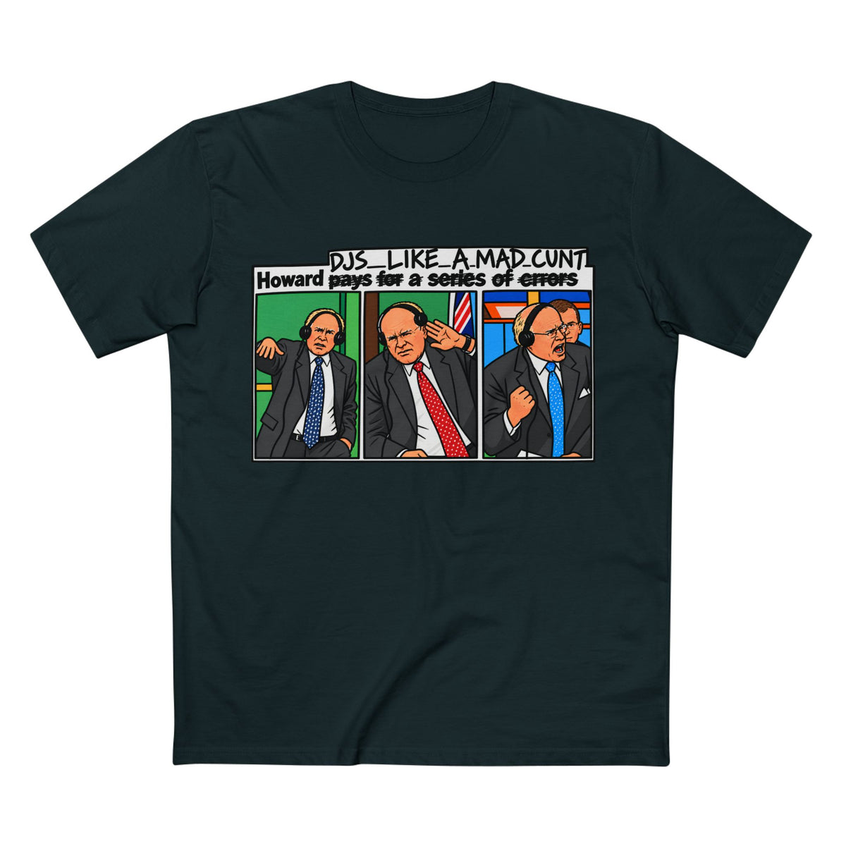 Howard DJs... Like a Mad C*** - Men's Tee