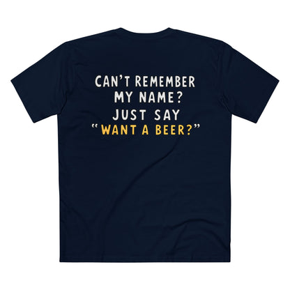 Want a Beer? Funny Graphic Tee — "Can't Remember My Name? Just Say 'Want a Beer?'"