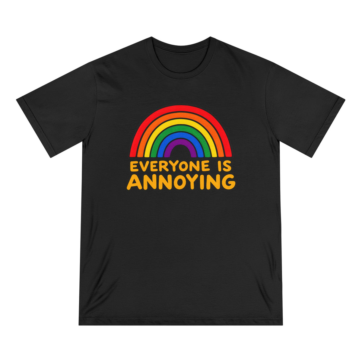 Everyone Is Annoying Rainbow T-Shirt