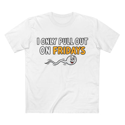 Funny Adult Tee — “I Only Pull Out On Fridays” Graphic Shirt