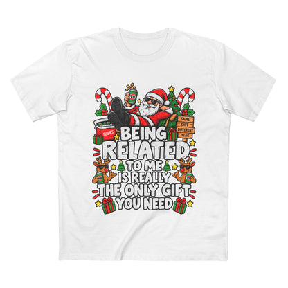 Being Related to Me Is Really The Only Gift You Need Christmas Tee - Men's