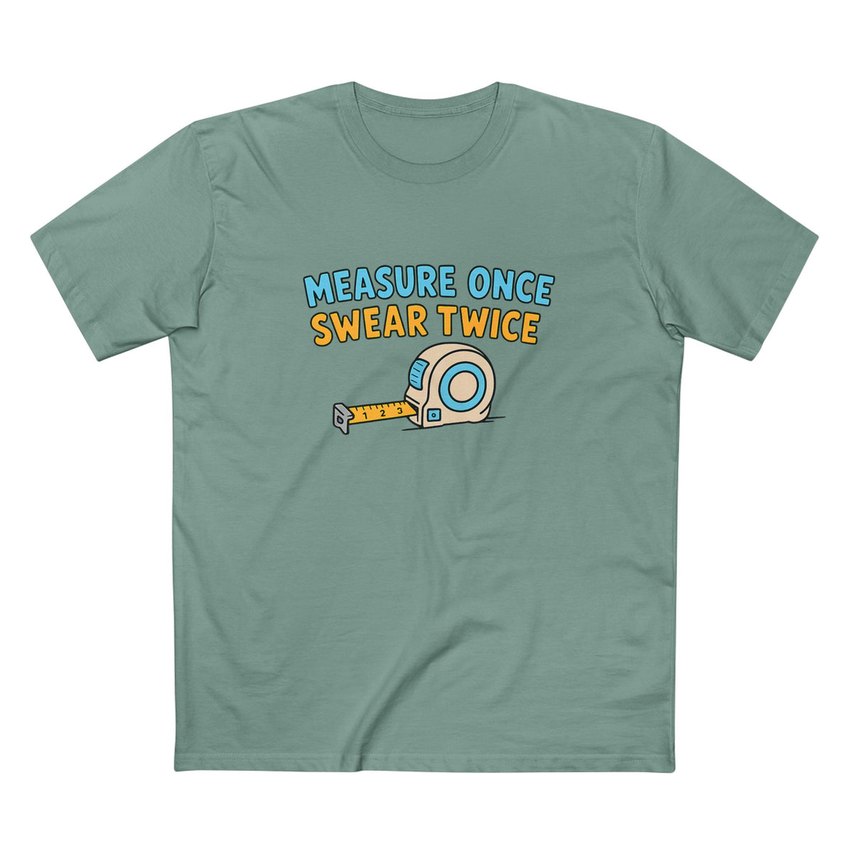 Measure Once, Swear Twice Tee — Funny Carpenter Tape Measure Shirt (Father's Day Gift)