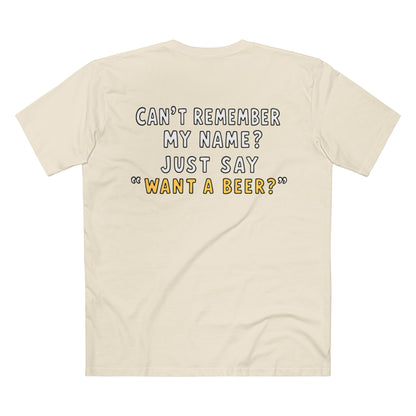 Want a Beer? Funny Graphic Tee — "Can't Remember My Name? Just Say 'Want a Beer?'"