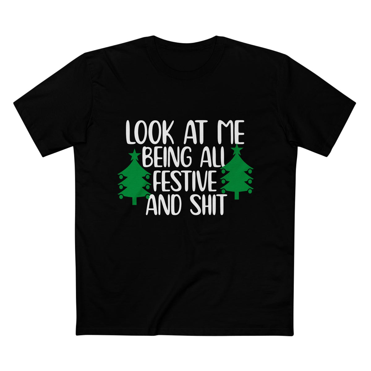 "Look At Me Being All Festive And Shit" - Men's Tee