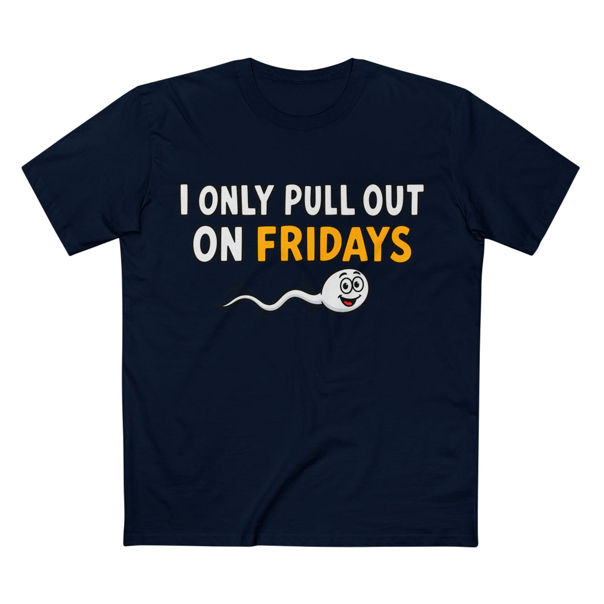 Funny Adult Tee — “I Only Pull Out On Fridays” Graphic Shirt
