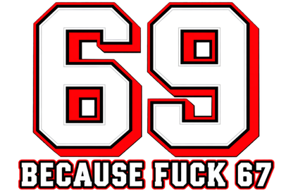 69 Because F*** 67 Front and Back Print - Men's