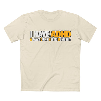 ADHD Graphic Tee — "I Have ADHD Always Doing Hectic Dumbshit" - Men's