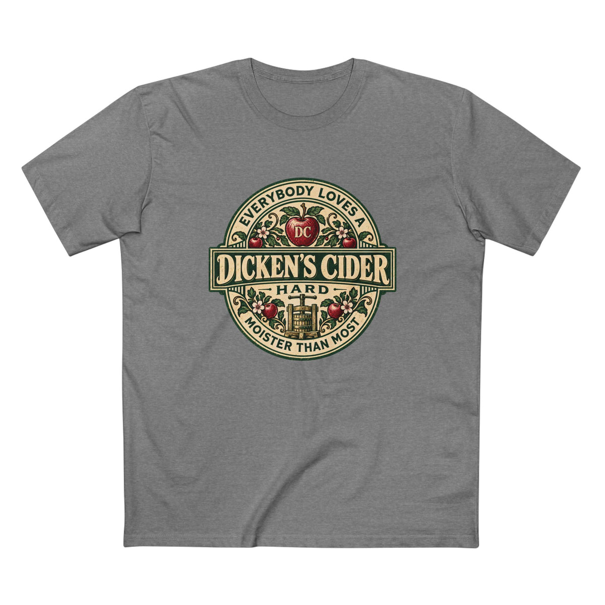 "Everybody Loves A Dicken's Cider" - Men's Tee