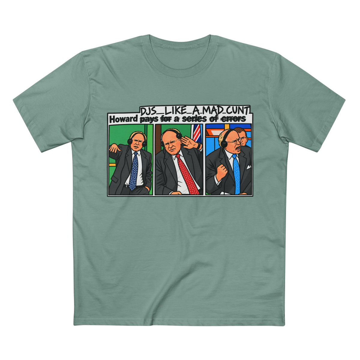 Howard DJs... Like a Mad C*** - Men's Tee
