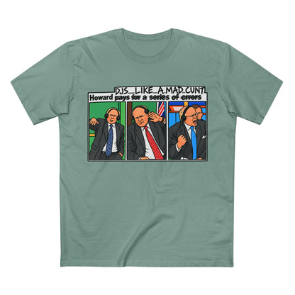 Howard DJs... Like a Mad C*** - Men's Tee