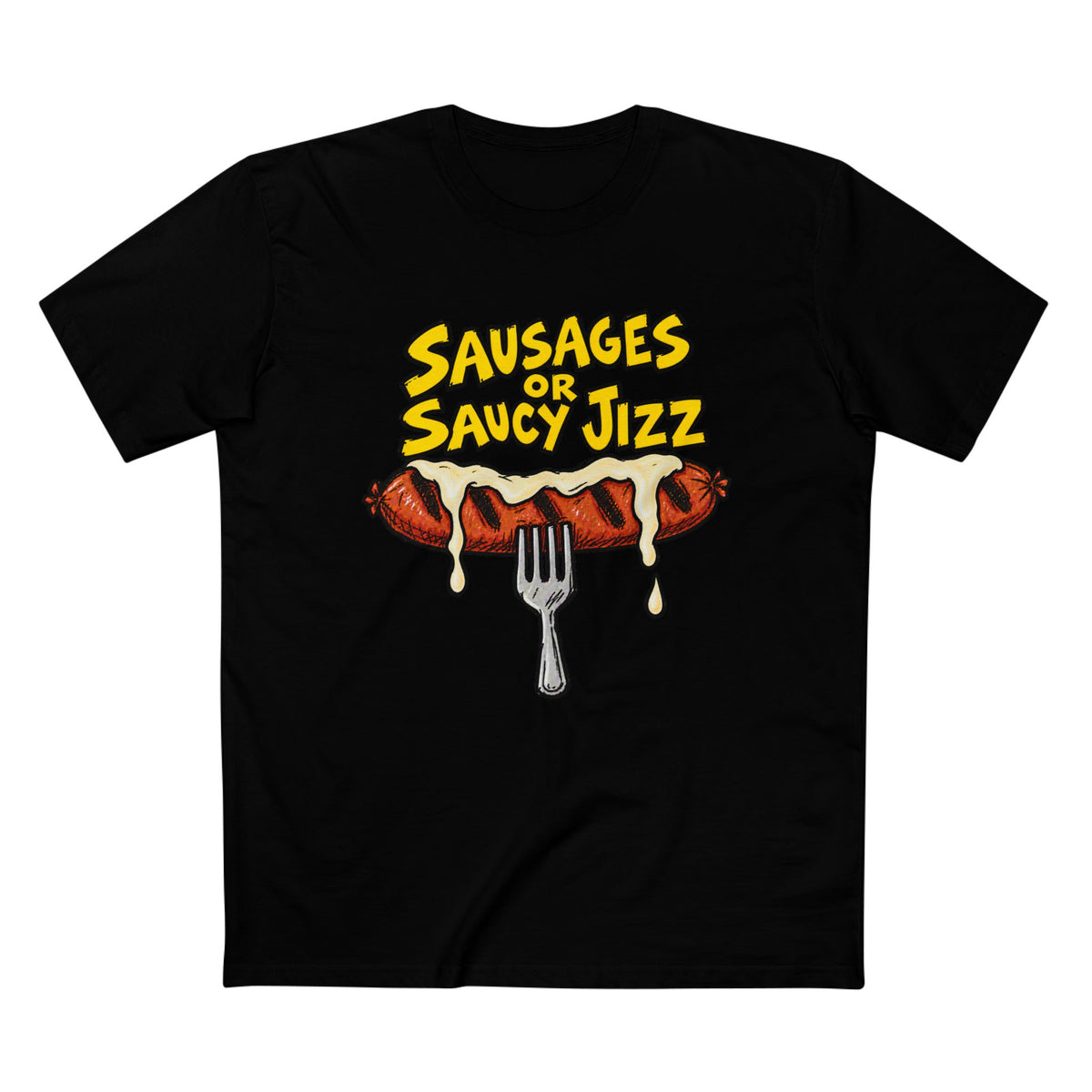 Sausages or Saucy Jizz T‑Shirt — Men's