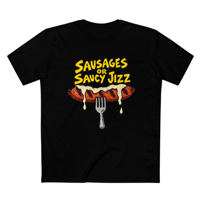 Sausages or Saucy Jizz T‑Shirt — Men's