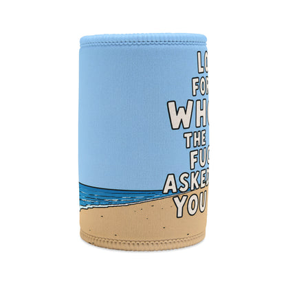 Funny "Looking For Who The F*** Asked You" - Stubby Cooler