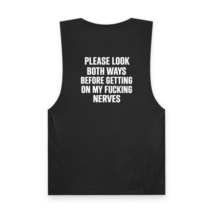 Please Look Both Ways Before Getting On My Fucking Nerves - Back Print
