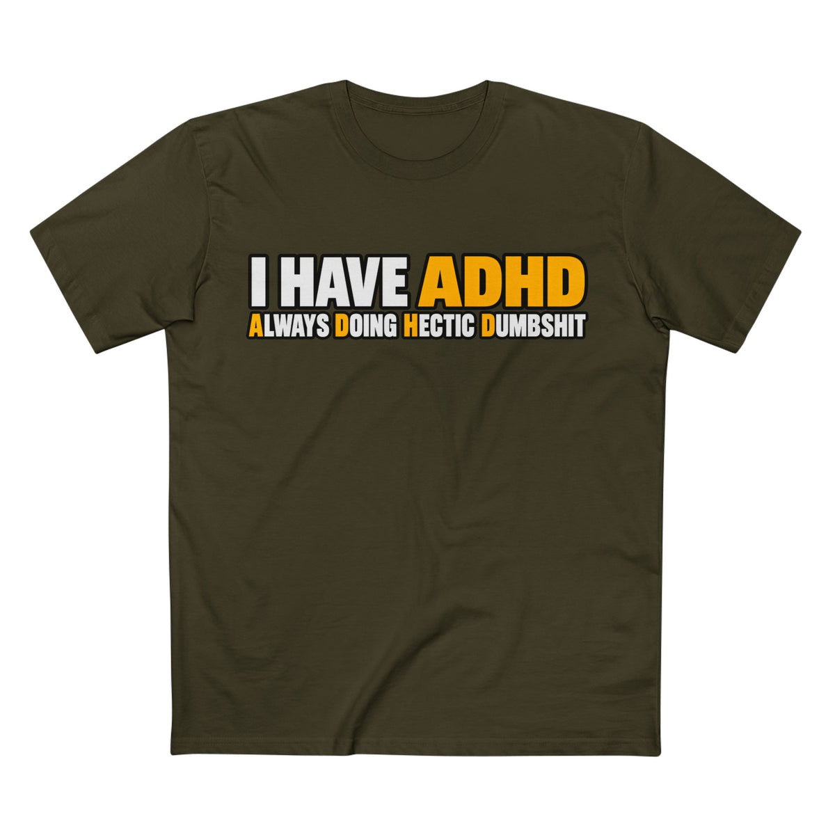 ADHD Graphic Tee — "I Have ADHD Always Doing Hectic Dumbshit" - Men's
