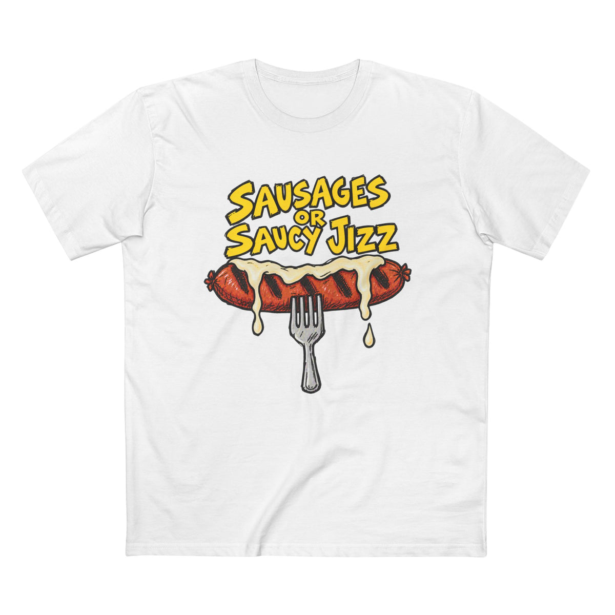 Sausages or Saucy Jizz T‑Shirt — Men's