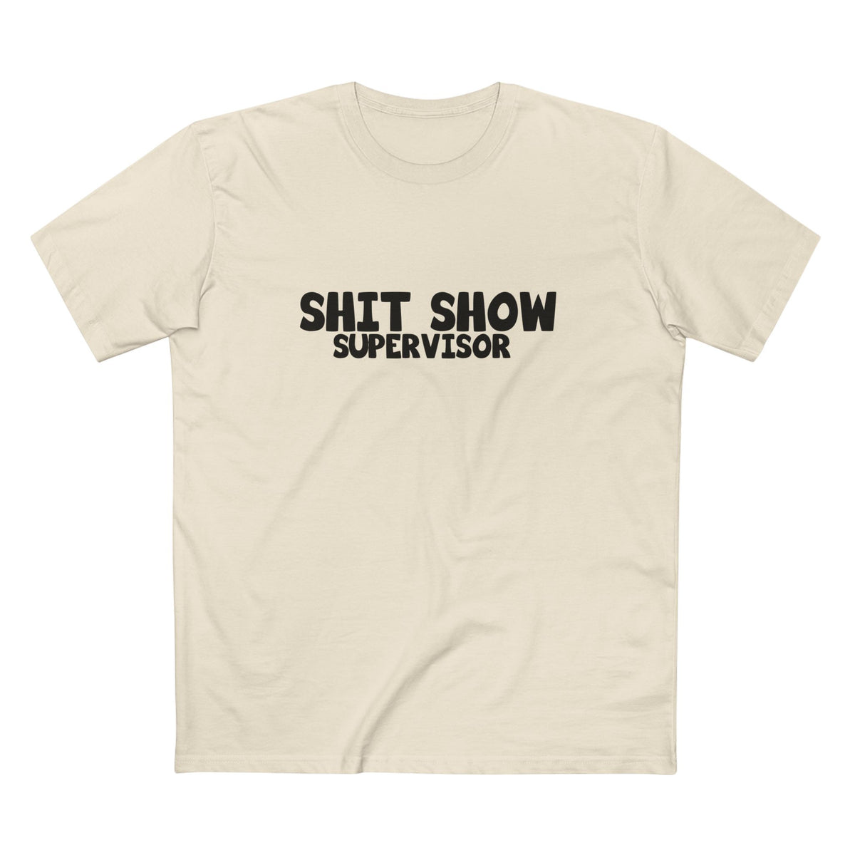 Shit Show Supervisor T-Shirt – Funny Sarcastic Work Humour Tee