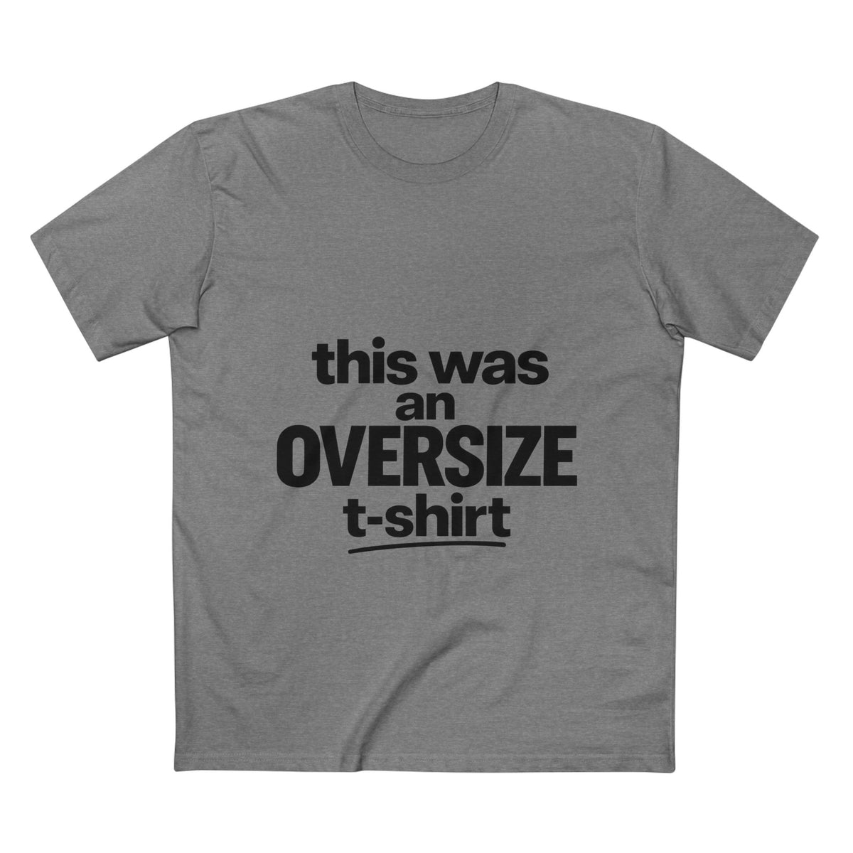 Funny Graphic Tee — "this was an OVERSIZE t-shirt" Statement Shirt