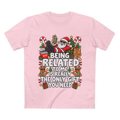 Being Related to Me Is Really The Only Gift You Need Christmas Tee - Men's