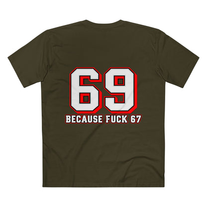 69 Because F*** 67 Front and Back Print - Men's