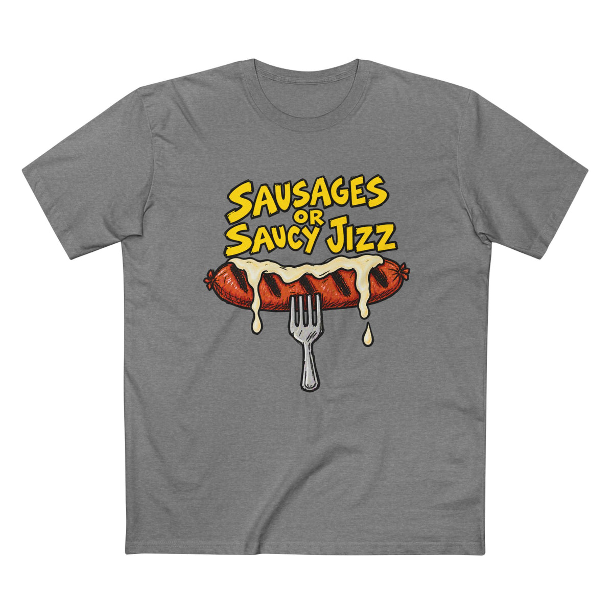 Sausages or Saucy Jizz T‑Shirt — Men's