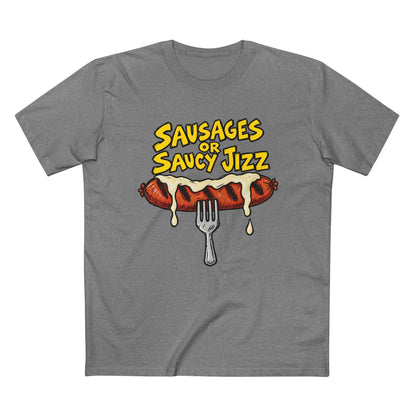 Sausages or Saucy Jizz T‑Shirt — Men's