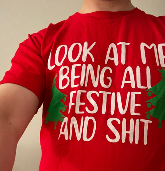 "Look At Me Being All Festive And Shit" - Men's Tee