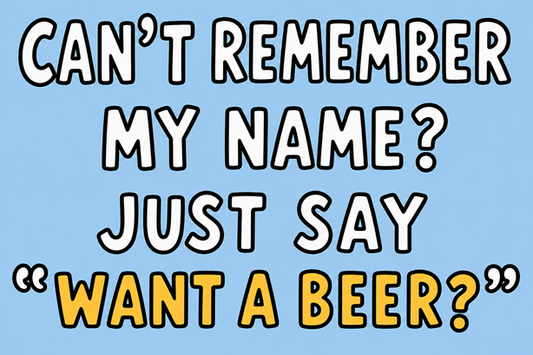 Want a Beer? Funny Graphic Tee — "Can't Remember My Name? Just Say 'Want a Beer?'"