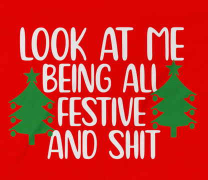 "Look At Me Being All Festive And Shit" - Men's Tee