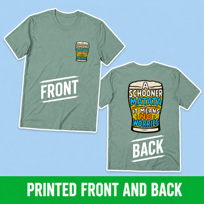 A Schoona Matata Tee — “A Schoona Matata, It Means No Worries” Beer T‑Shirt