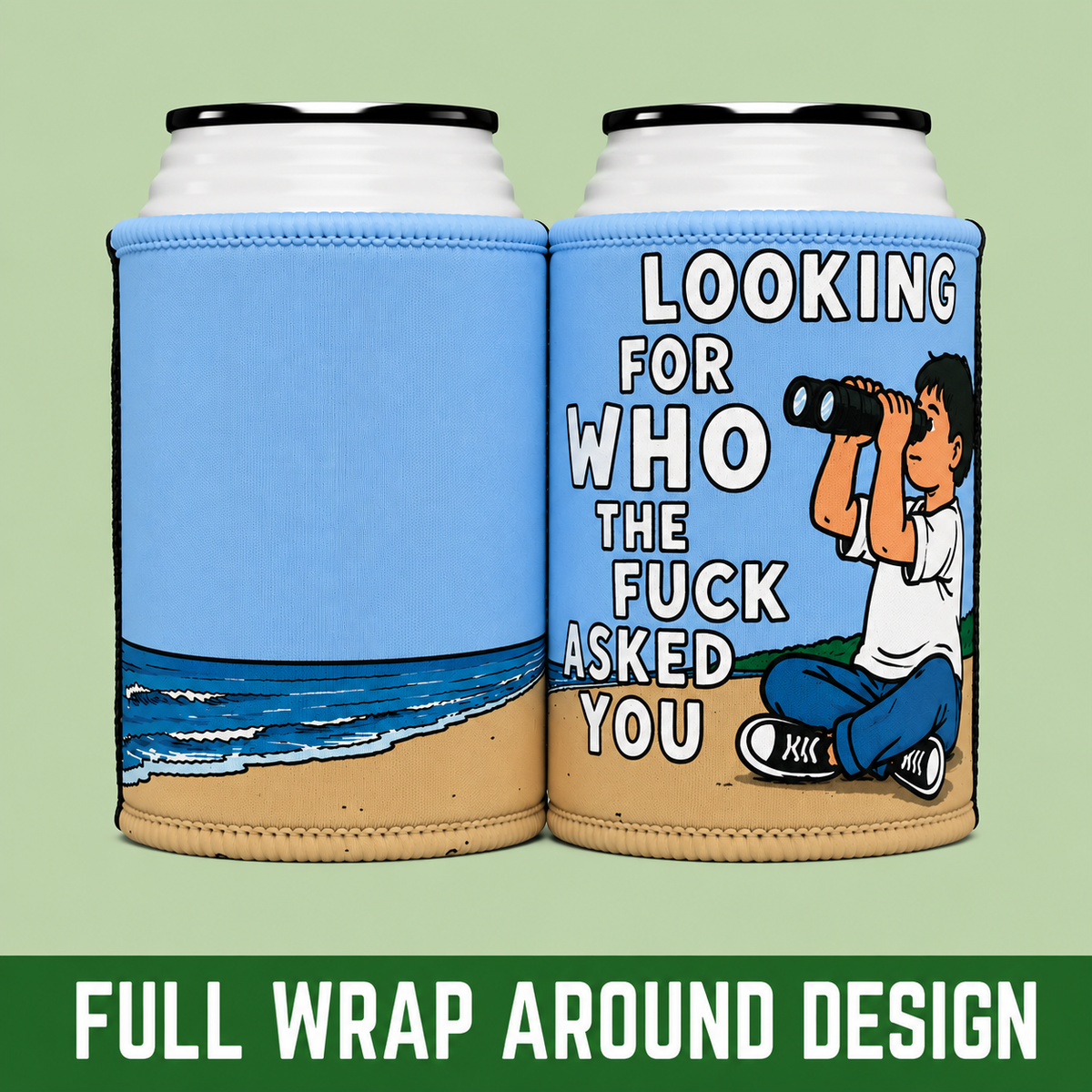 Funny "Looking For Who The F*** Asked You" - Stubby Cooler