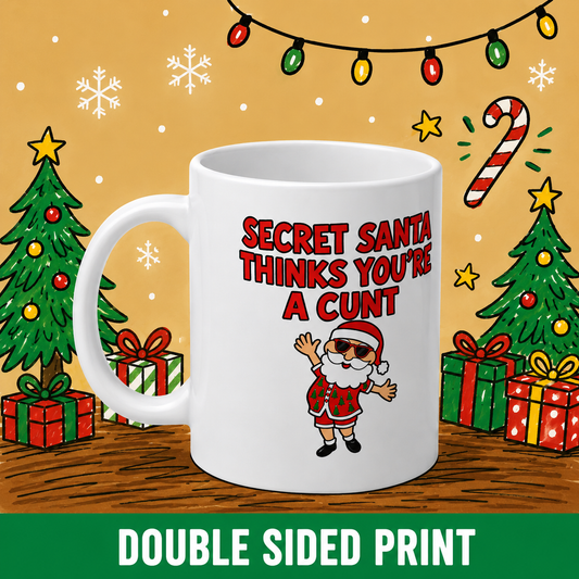 "Secret Santa Thinks You're a Cunt" - Christmas Mug